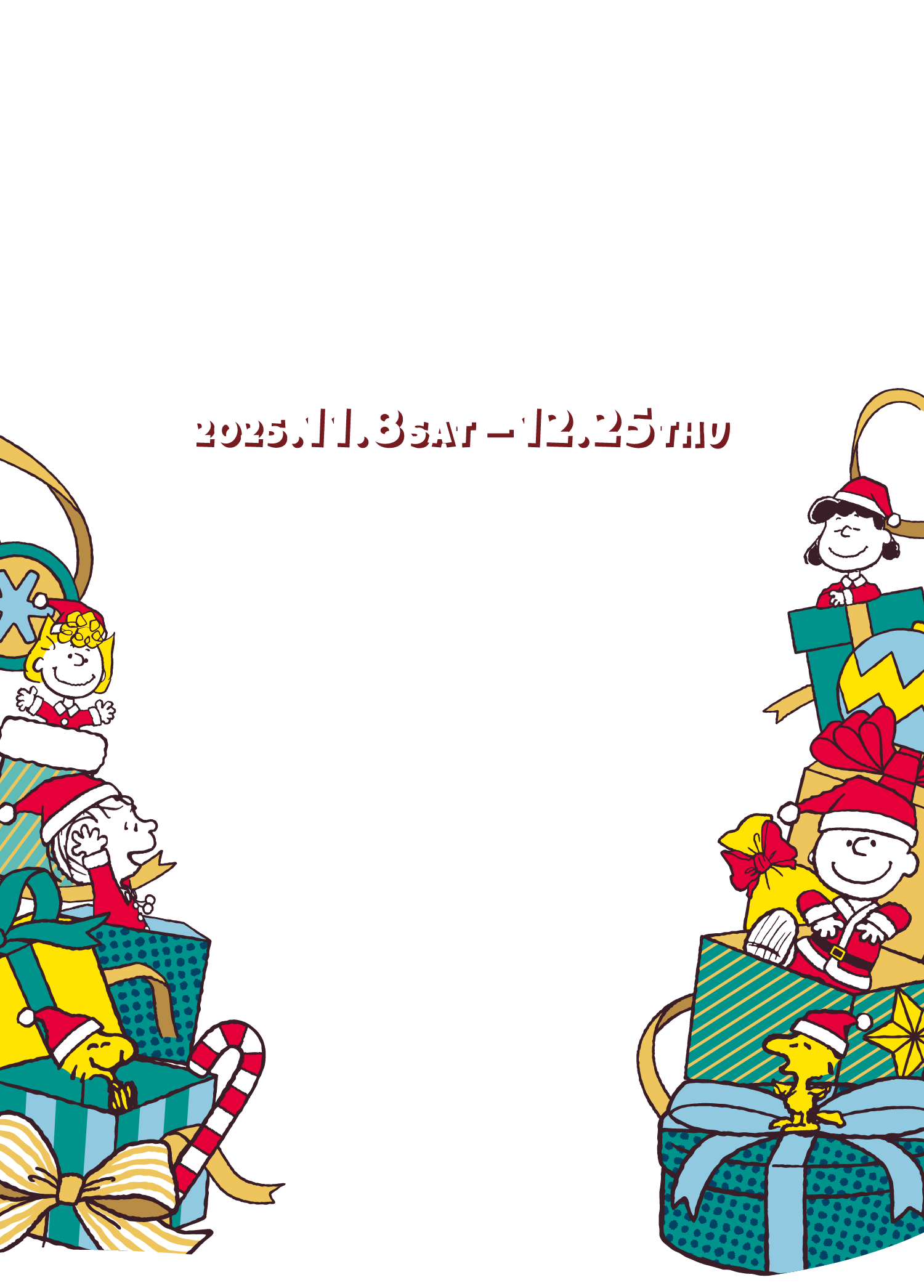 さぁ、とびっきりのクリスマスだ! 2025.11.8 sat - 12.25 tsu