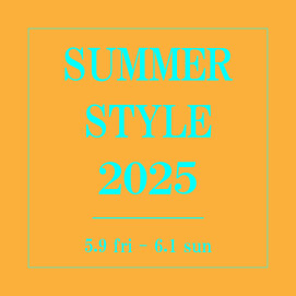 【SUMMERSTYLE2025】