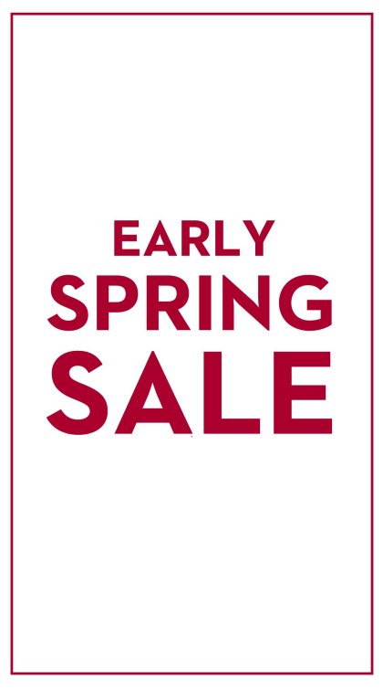 EARLY SPRING SALE